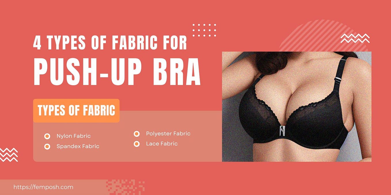 Types of Fabric For Push-up Bra. There are 4 types of Fabric for push-up…, by Minakshi Dayal