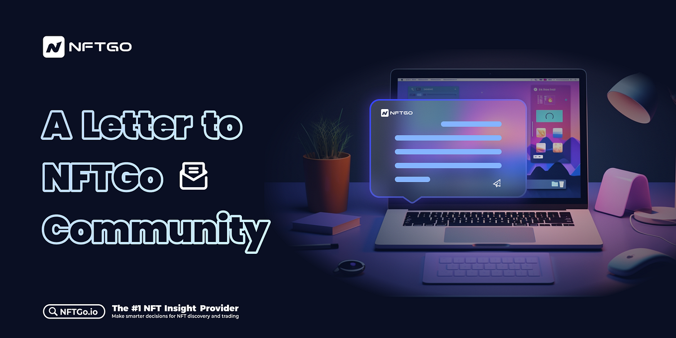 A Letter to NFTGo Community by Lowes, Founder of NFTGo