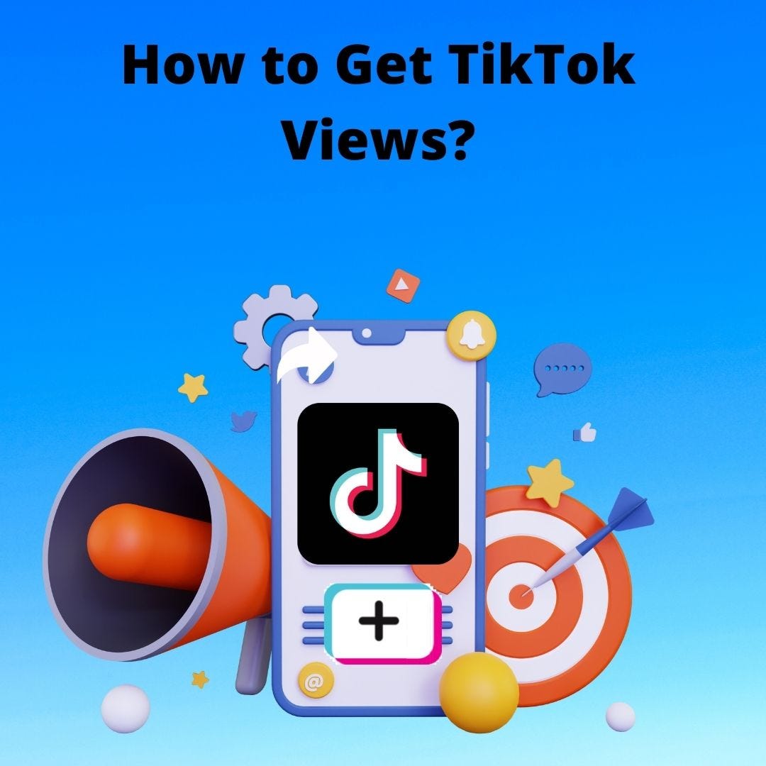 How to Get More Views on TikTok. TikTok is a place to sharing… by
