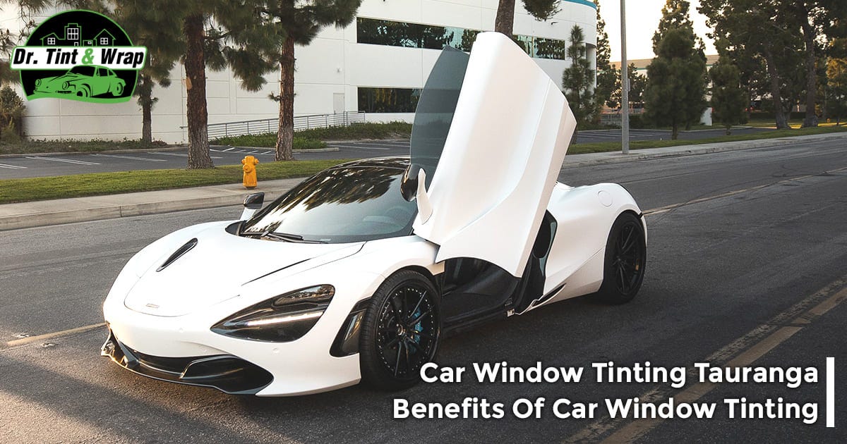 Car Window Tinting Tauranga Benefits of Car Window Tinting Dr. Tint