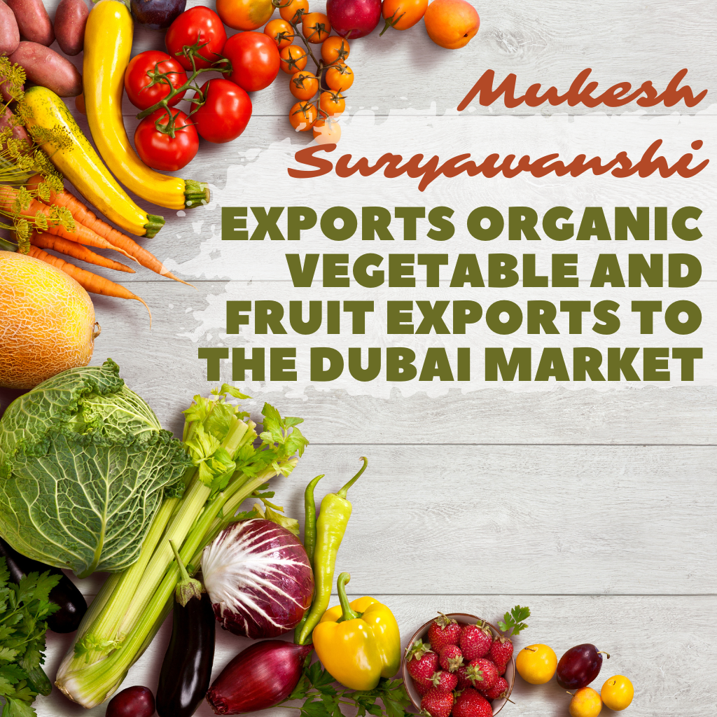 Mukesh Suryawanshi Top Exporter of Fruits and Vegetables from India to