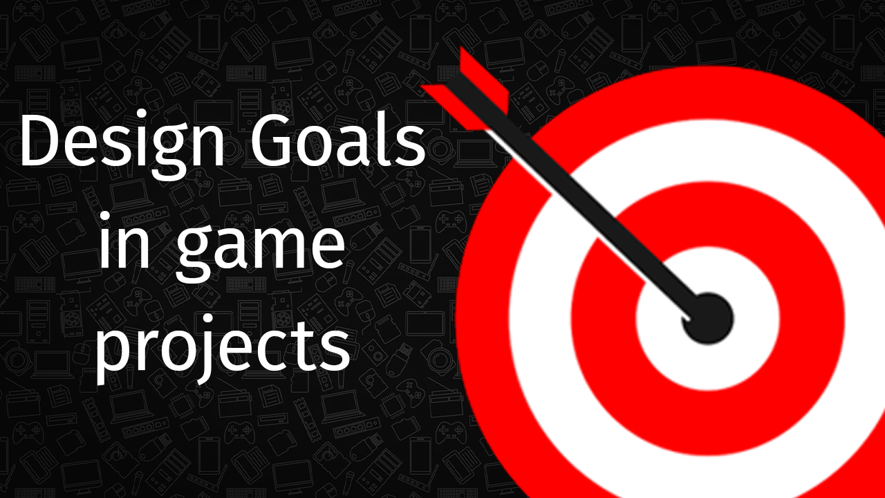 Design Goals in game projects, by Lupi