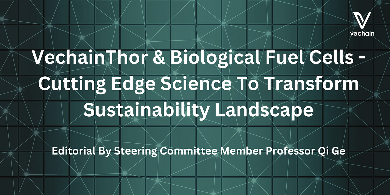 VechainThor & Biological Fuel Cells - Cutting Edge Biotech To Transform Sustainability Landscape…