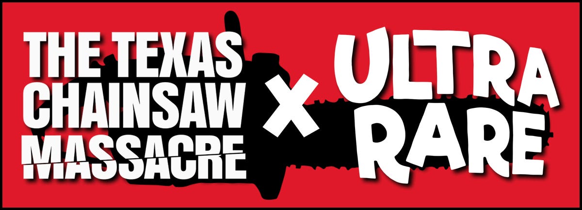 Ultra Rare x Texas Chainsaw Massacre