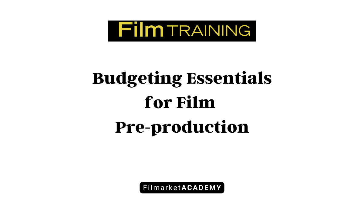 Budgeting Essentials for Film Pre-production