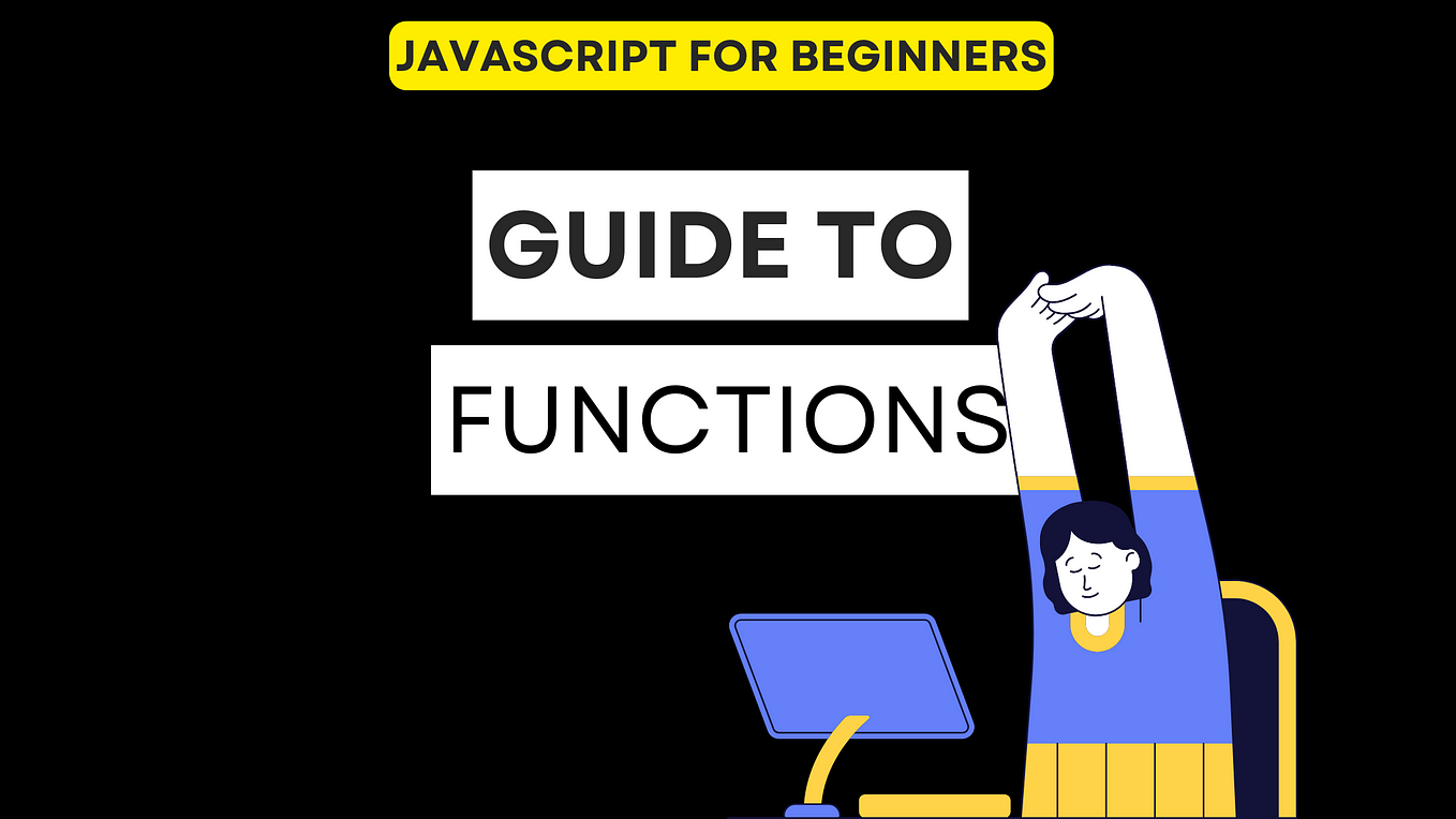 The Complete Guide To JavaScript Functions