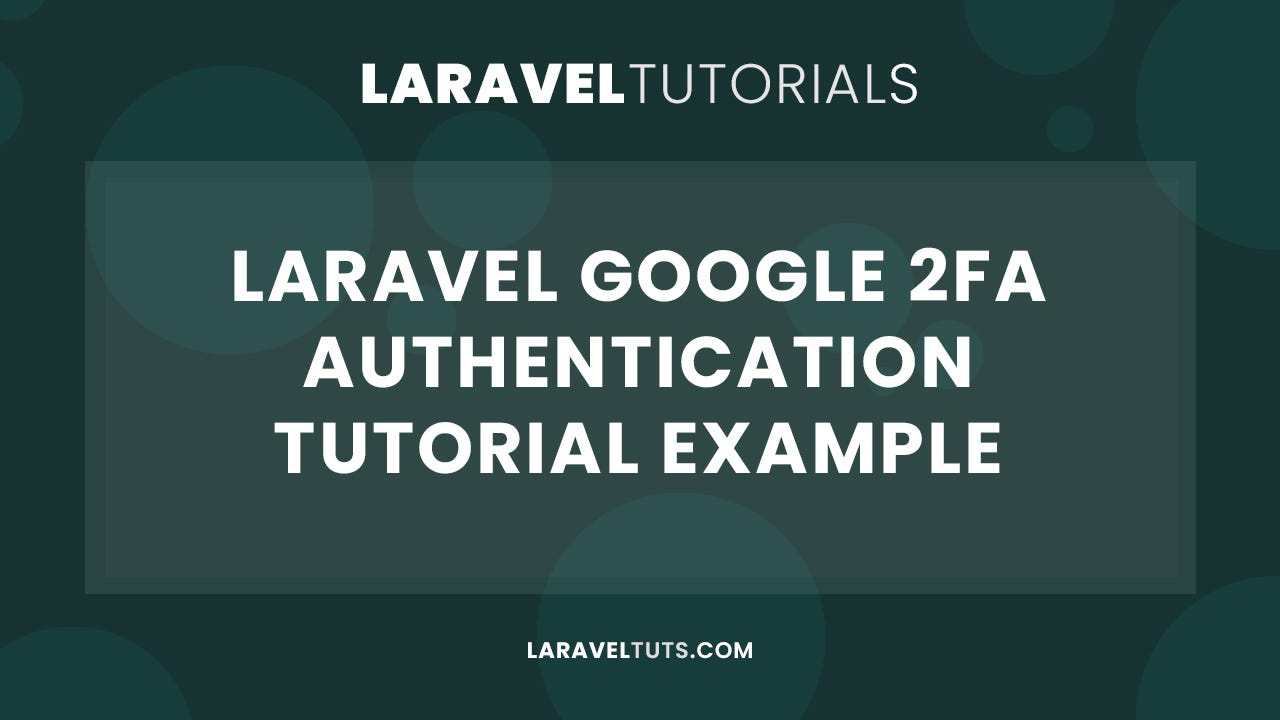 [ New ] Laravel Google 2FA Authentication Tutorial Example (2022)