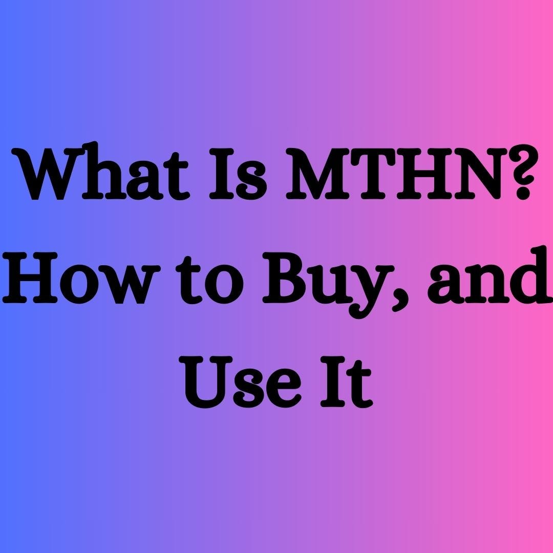 What Is MTHN How To Buy And Use It By MTH Network Jan 2024 Medium what-is-mthn-how-to-buy-and-use-it-by-mth-network-jan-2024-medium