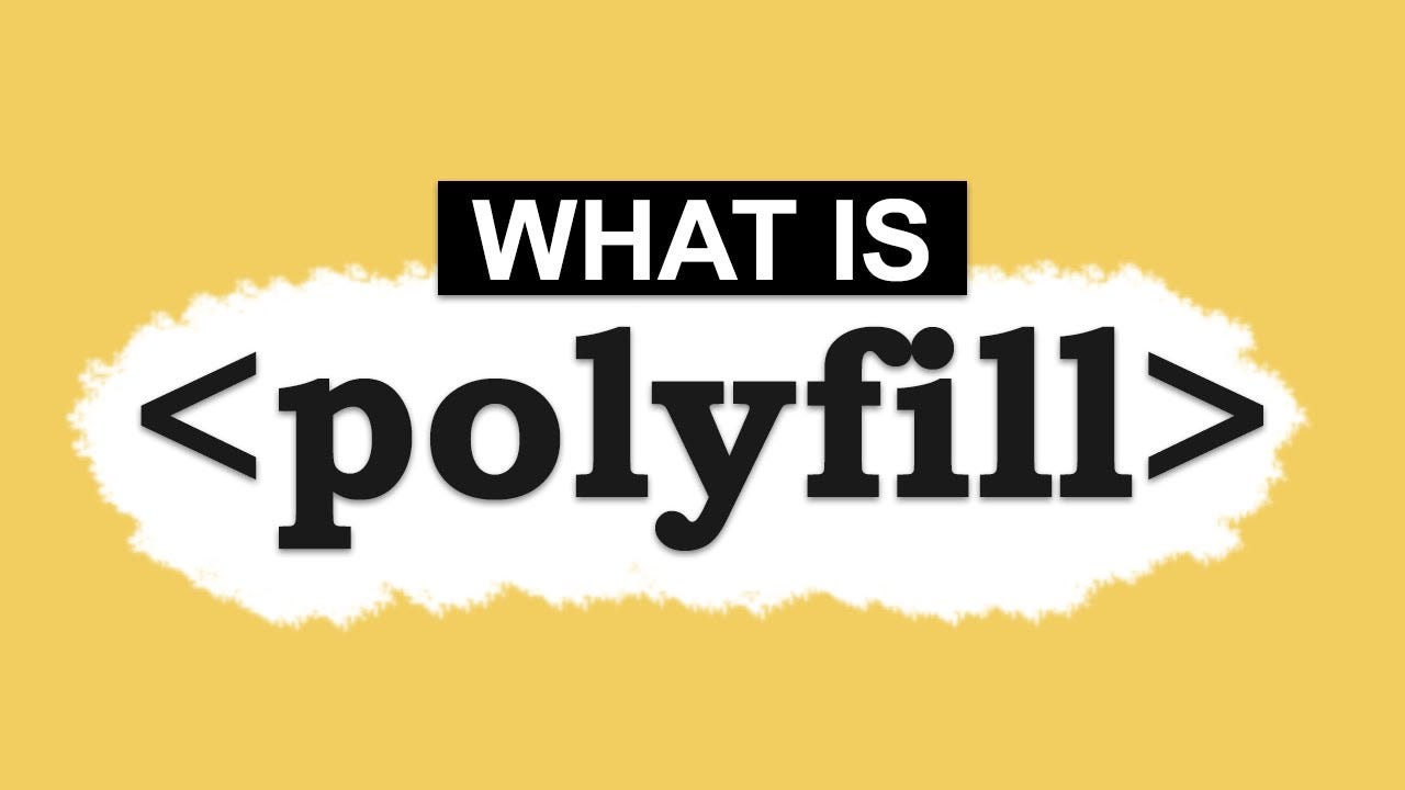 Introduction To Polyfills & Their Usage, by Anurag Majumdar, Beginner's  Guide to Mobile Web Development