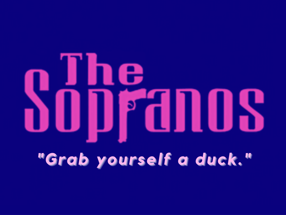 The Sopranos title screen with a made up tagline underneath, which says “Grab yourself a duck.”