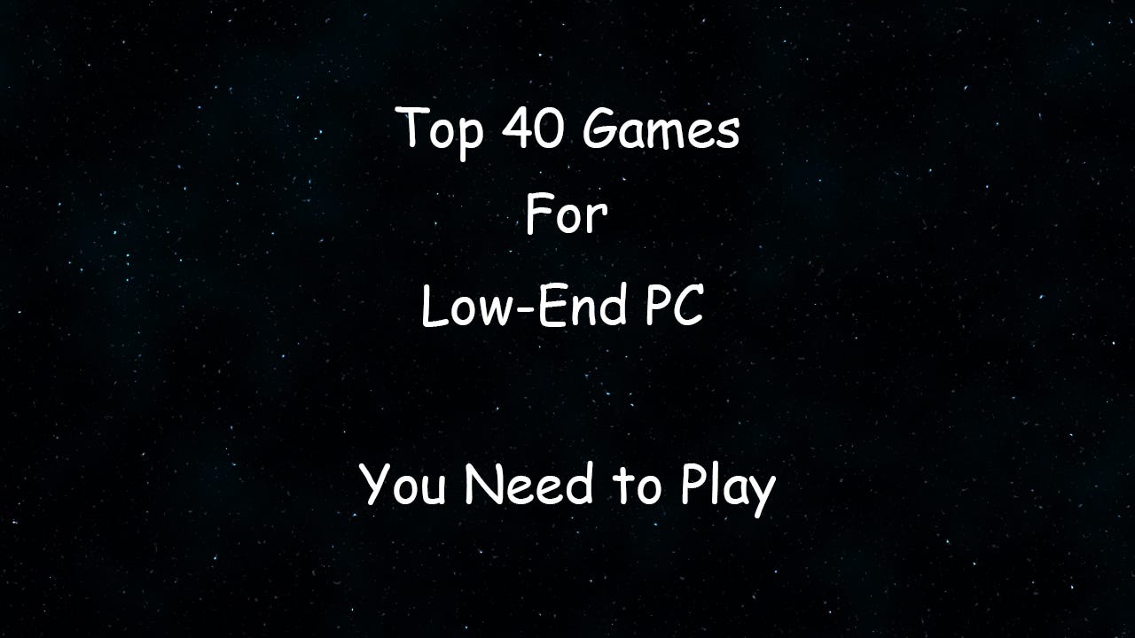 Best Games for Laptops and Low-End PCs