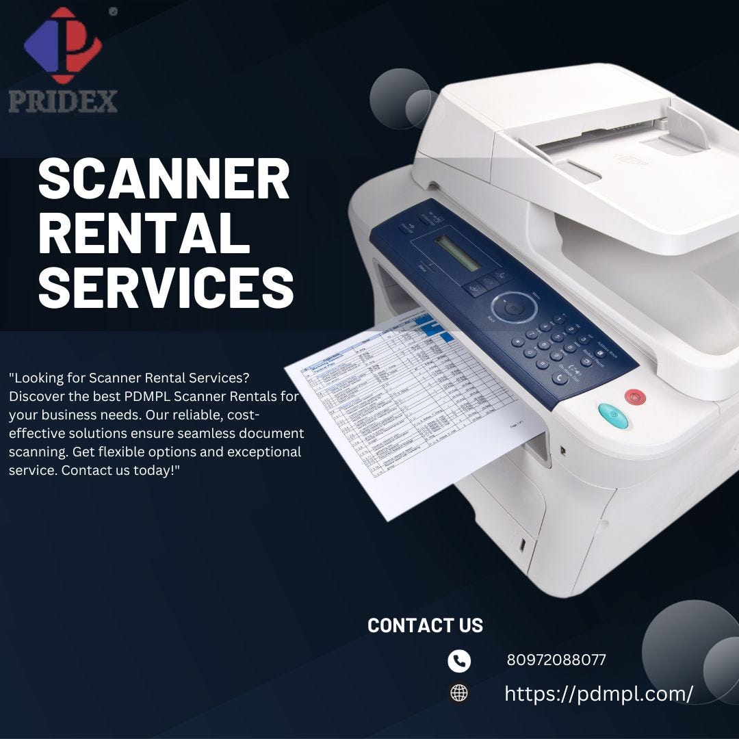 The Power of Efficiency Scanner Rental Services in Mumbai by Pravin