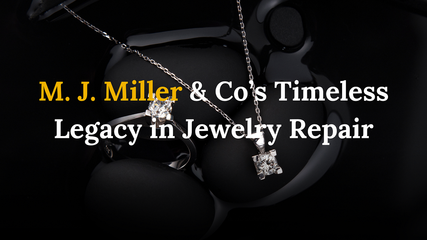 Jewelry Repair Services and New Jewelry Design Everything You Need to Know by Nicholas