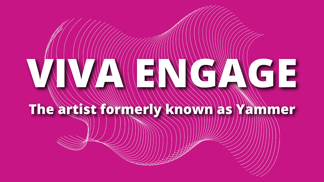 Viva Engage — The artist formerly known as Yammer, by Rebecca Jackson