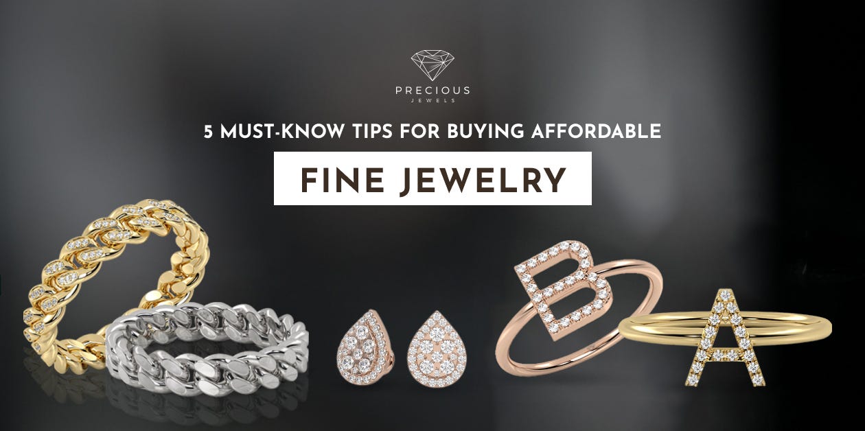 5 Must-Know Tips for Buying Affordable Fine Jewelry | by Precious Jewels |  Medium