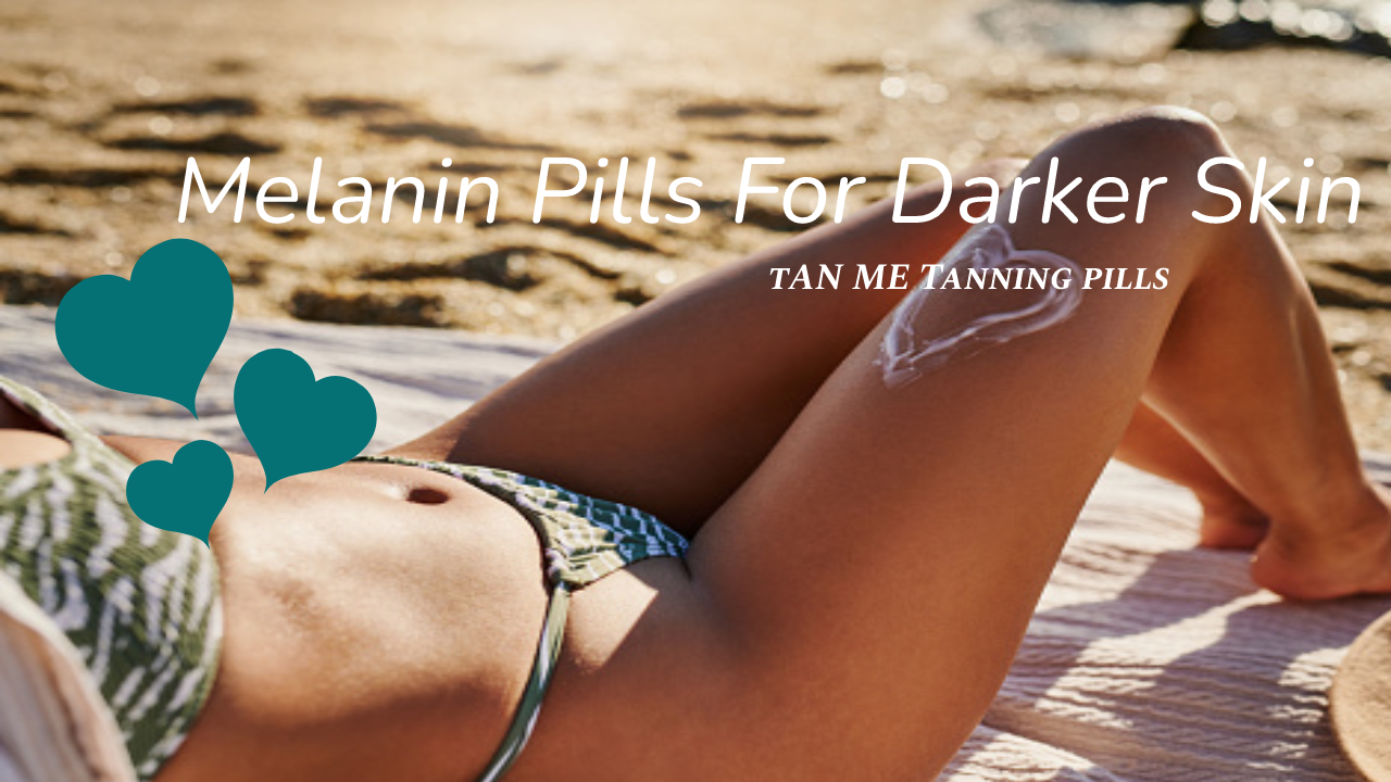 Want golden skin colour? Get the Melanin tablet for tanning - TAN ME ...