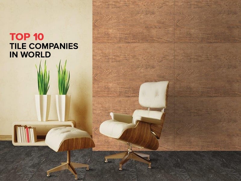 Top 10 Tiles Companies in the World | Grupo Fragnani / STN / AGL India / Kajaria Ceramics / RAK…