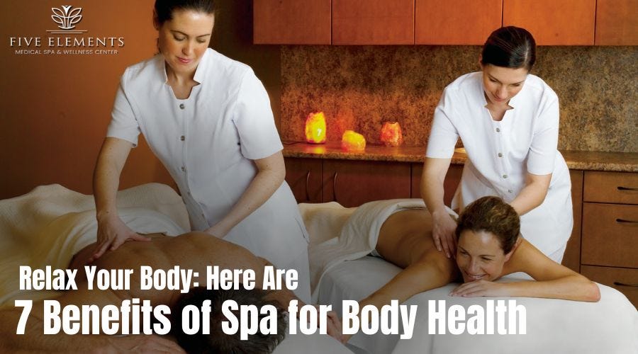 Relax Your Body: Here Are 7 Benefits of Spa for Body Health