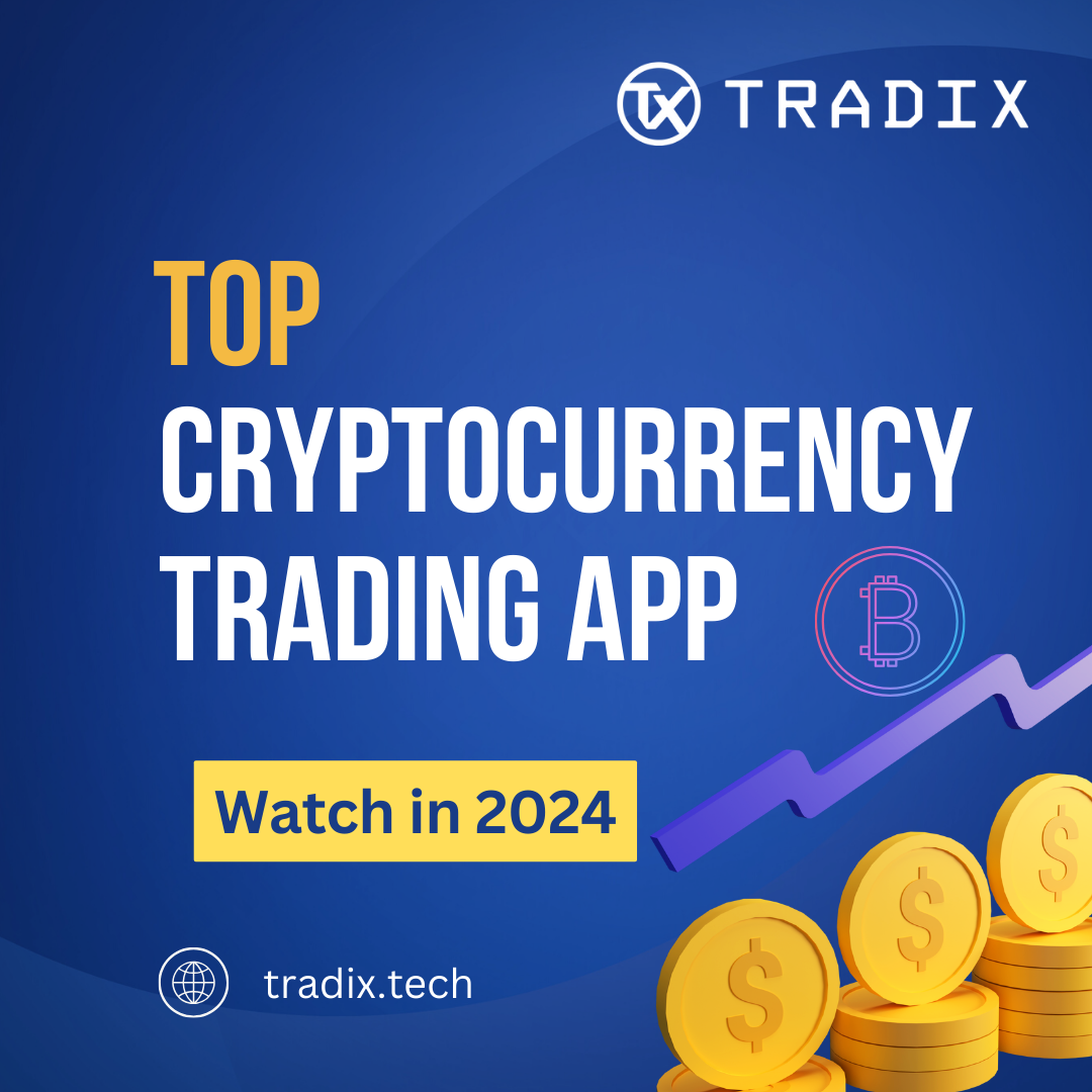 Top 5 Cryptocurrency Trading Apps to Watch in 2024 by Tradix Medium