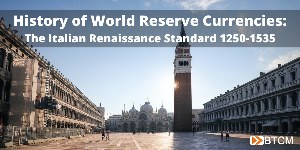 History of World Reserve Currencies: The Italian Renaissance Standard 1250–1535