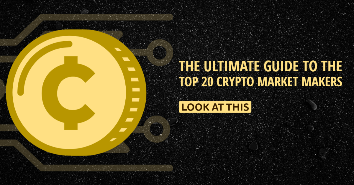 The Ultimate Guide to the Top 20 Crypto Market Makers