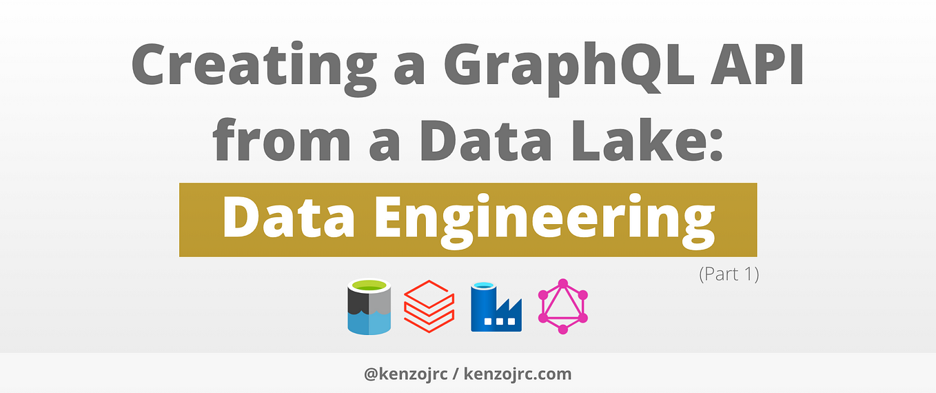 Creating a GraphQL API from a Data Lake: Data Engineering (Part 1)