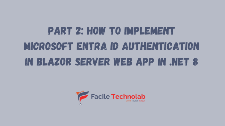 Part 2: How To Implement Microsoft Entra Id Authentication In Blazor 