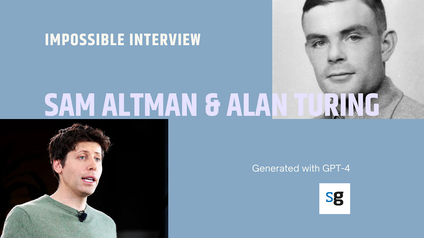 The Impossible interview #9: Sam Altman and Alan Turing, a dialogue between the present and the…