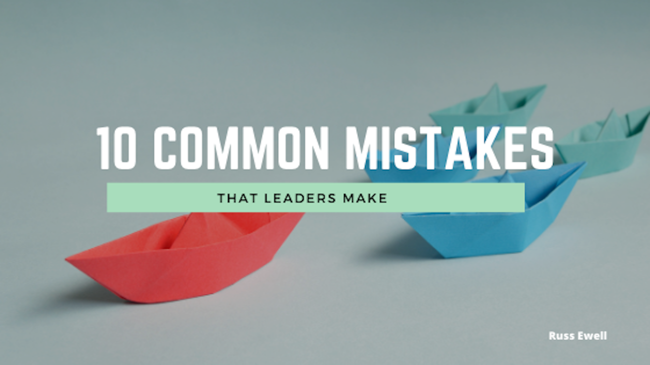 Six Common Mistakes Leaders Make