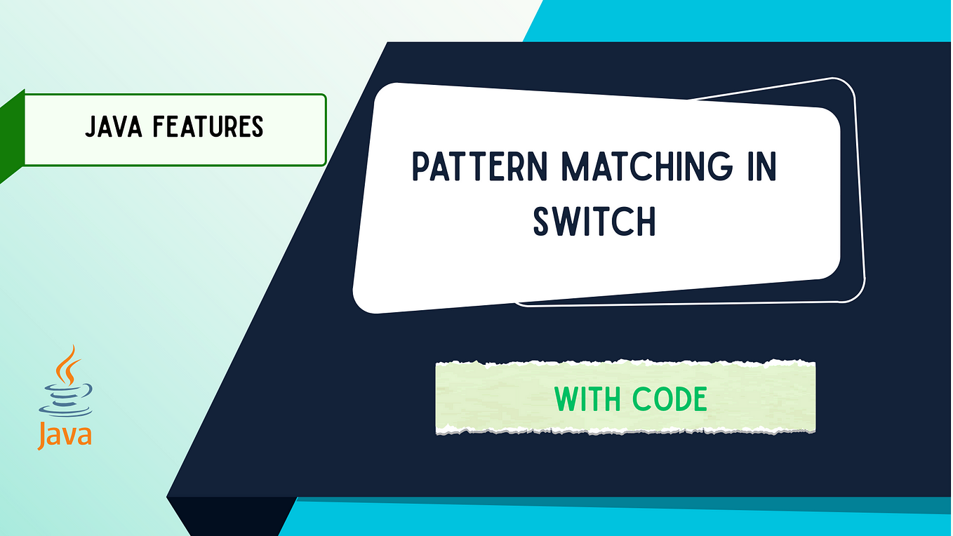 Everything You Need to Know About Pattern Matching in Switch (Java 21)