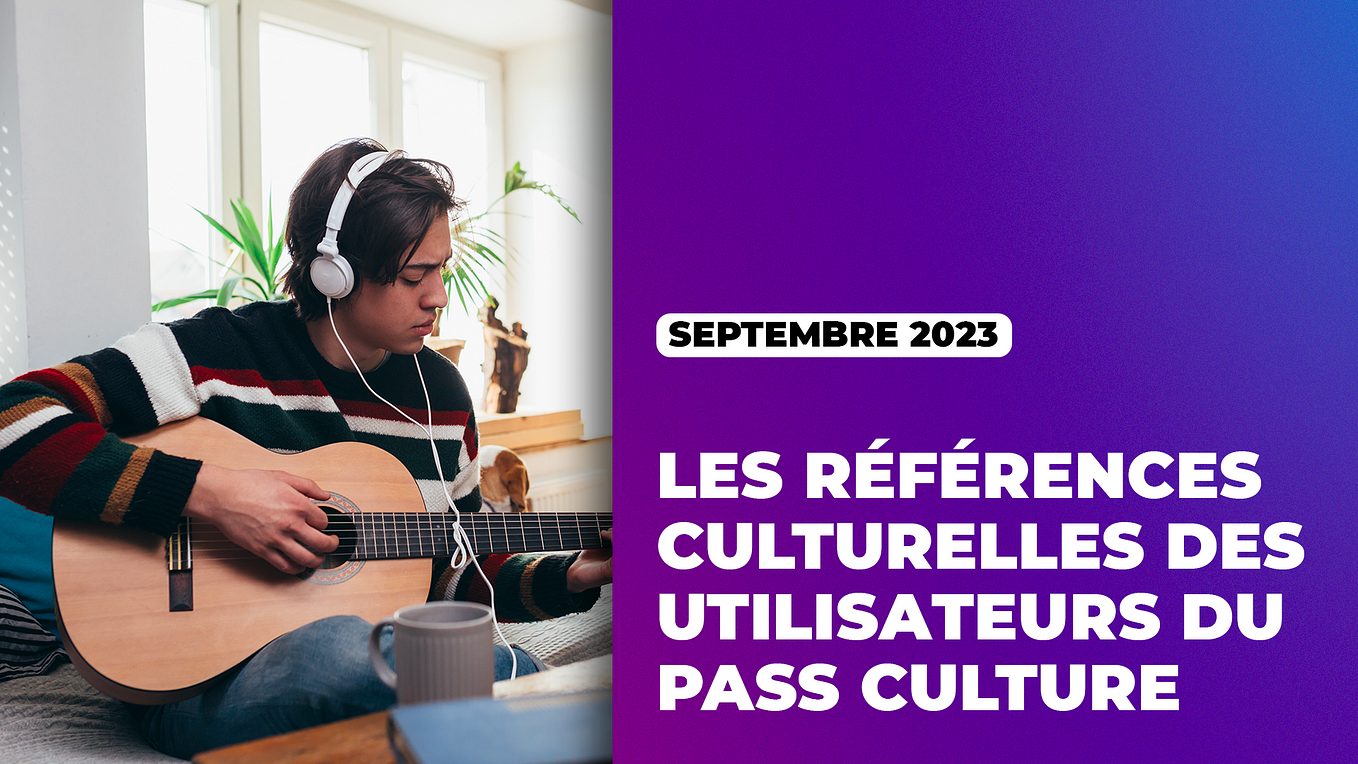 Les références culturelles des utilisateurs du pass Culture — Septembre 2023