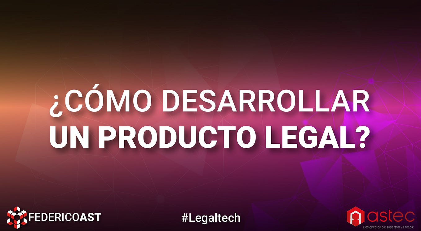 ¿Cómo Desarrollar un Producto Legal?