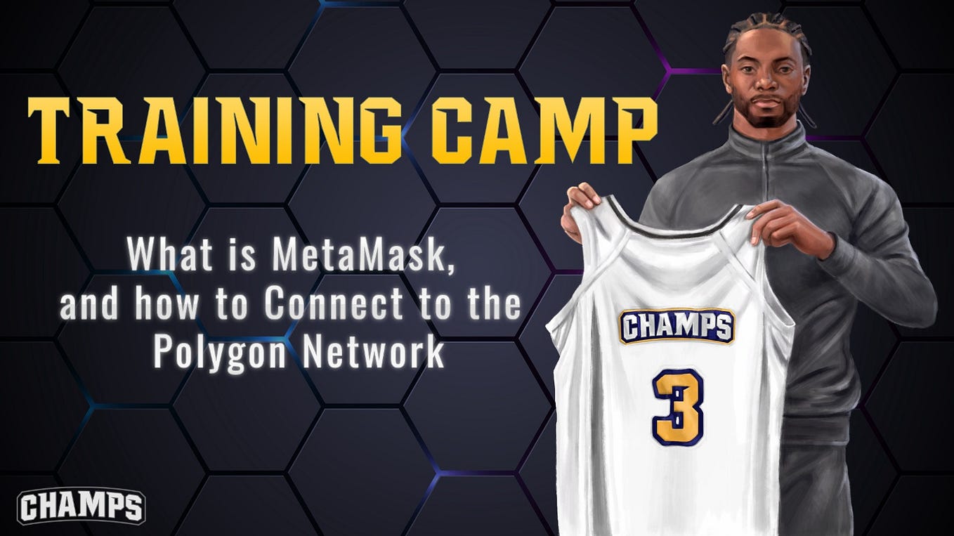CHAMPS Training Camp: Day 3, MetaMask, and how to Connect to the Polygon Network