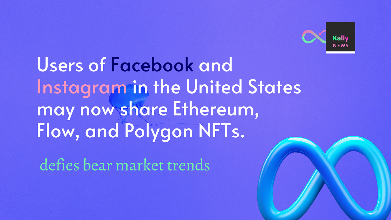 Users of Facebook and Instagram in the United States may now share Ethereum, Flow, and Polygon NFTs.