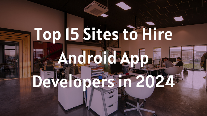 How Do You Successfully Hire Android App Developers For Your Project A Quick Guide By 6429