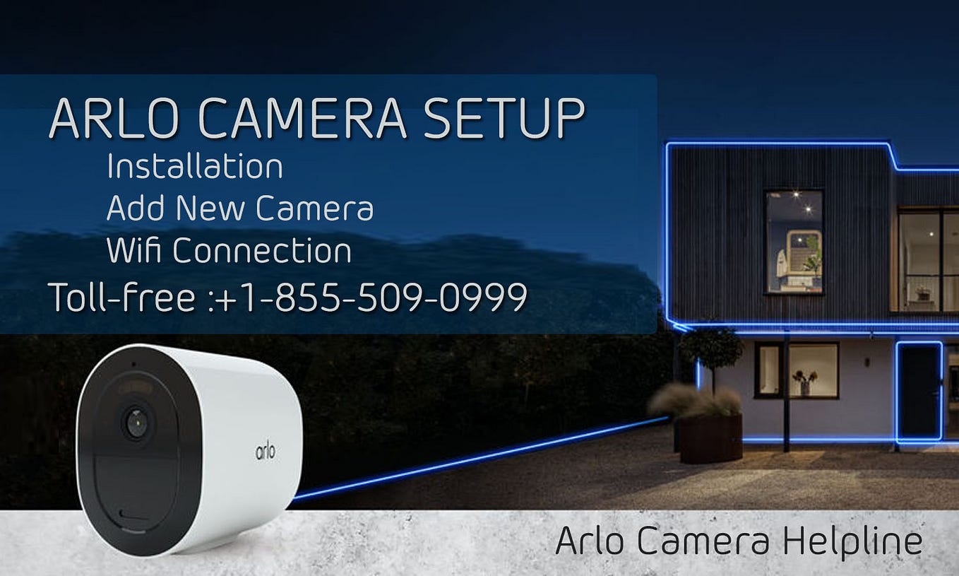 Steps For Arlo Camera Setup Call +18555090999 by Arlo Camera
