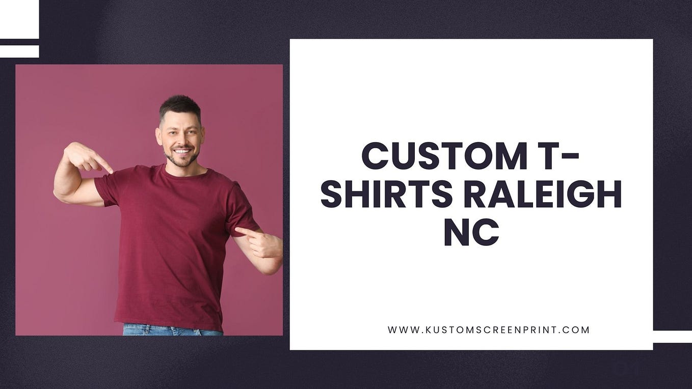 Creating Custom TShirts in Raleigh, NC Your GoTo Guide with Kustom