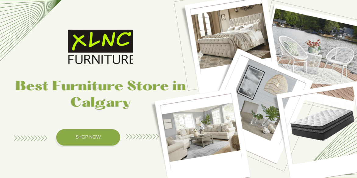 Best Furniture Store in Calgary — XLNC Furniture and Mattress by XLNC