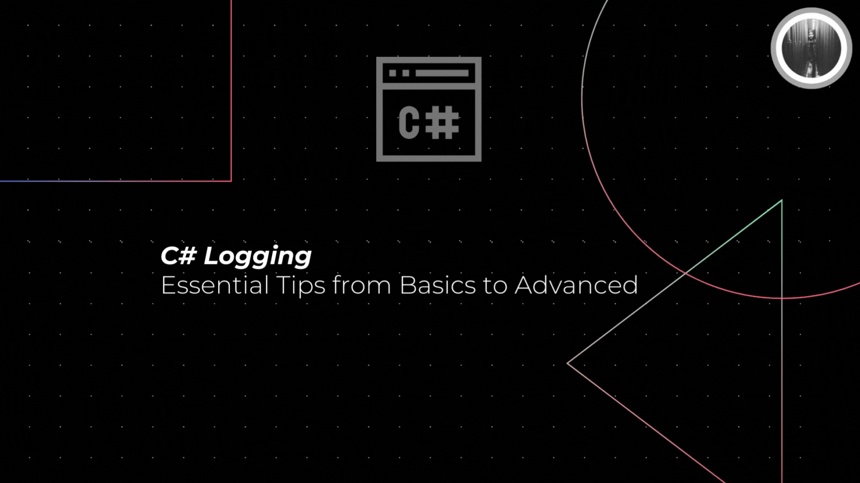 Mastering C# Logging: Essential Tips from Basics to Advanced