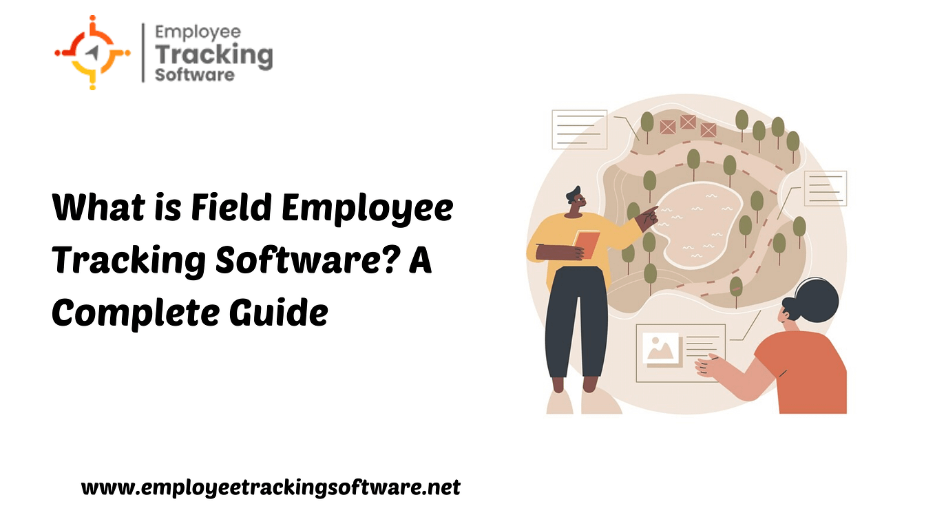 Top Benefits of Field Employee Monitoring Software by Employee