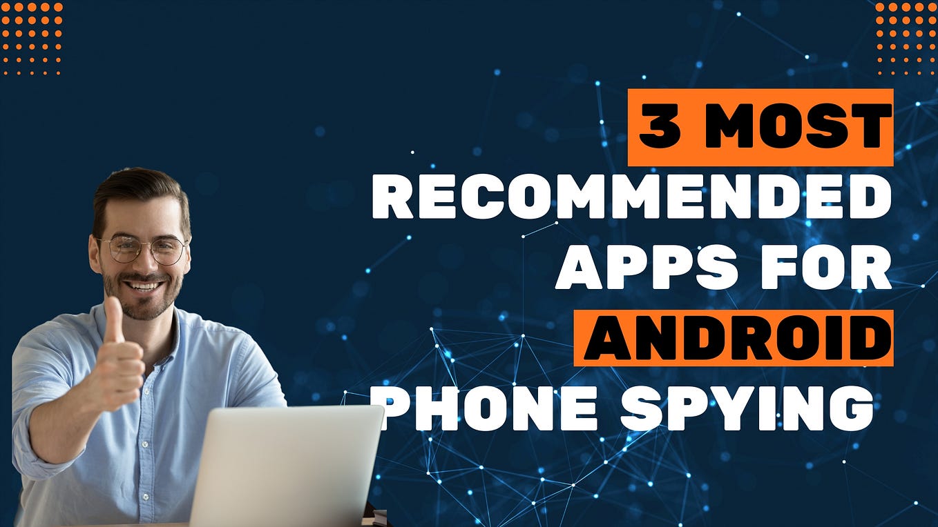 Top 6 Phone Spy Apps for Android in 2024 Medium