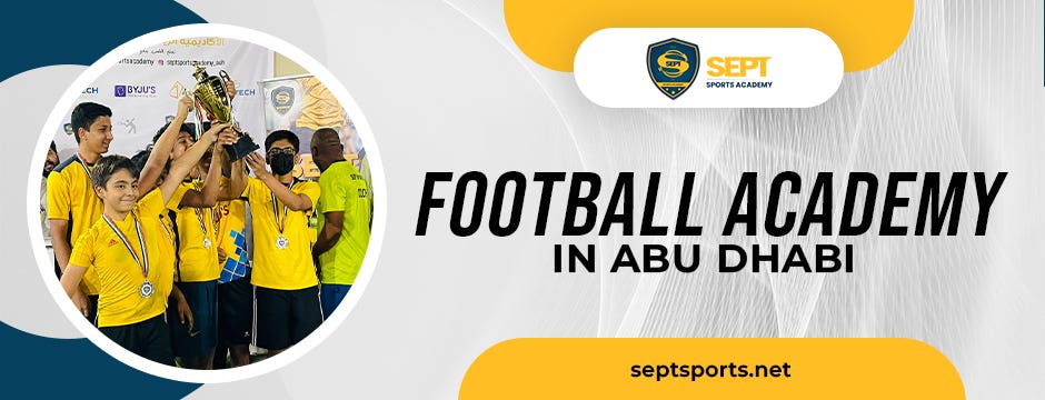 Selecting The Best Football Club In The UAE By SEPT Football Academy selecting-the-best-football-club-in-the-uae-by-sept-football-academy