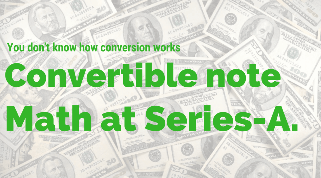 Convertible note conversion math at Series-A. You don’t know how it really works!