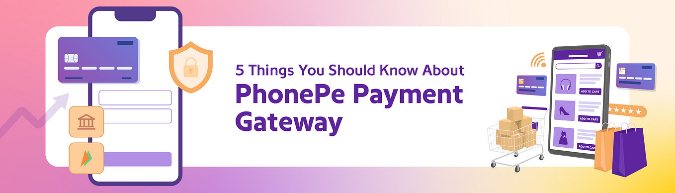 5 Things You Should Know About PhonePe Payment Gateway
