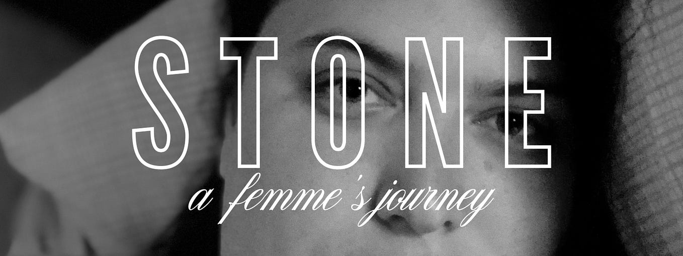 STONE: A Femme’s Journey