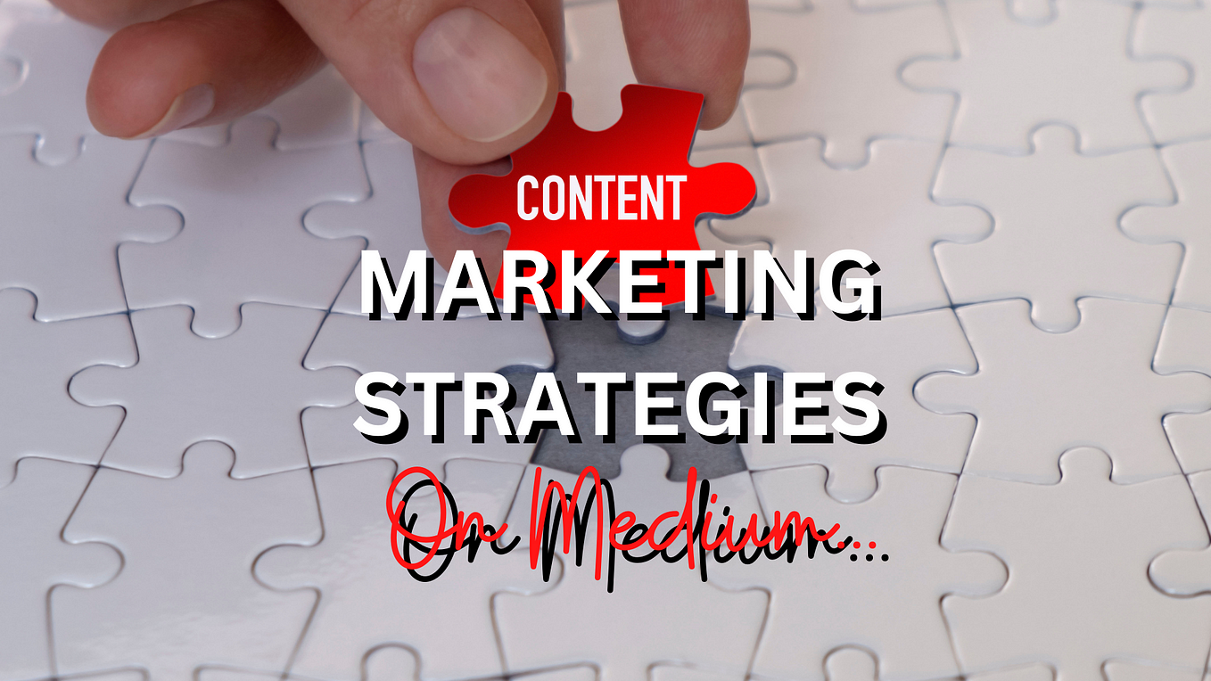 Content Marketing Strategies On Medium.