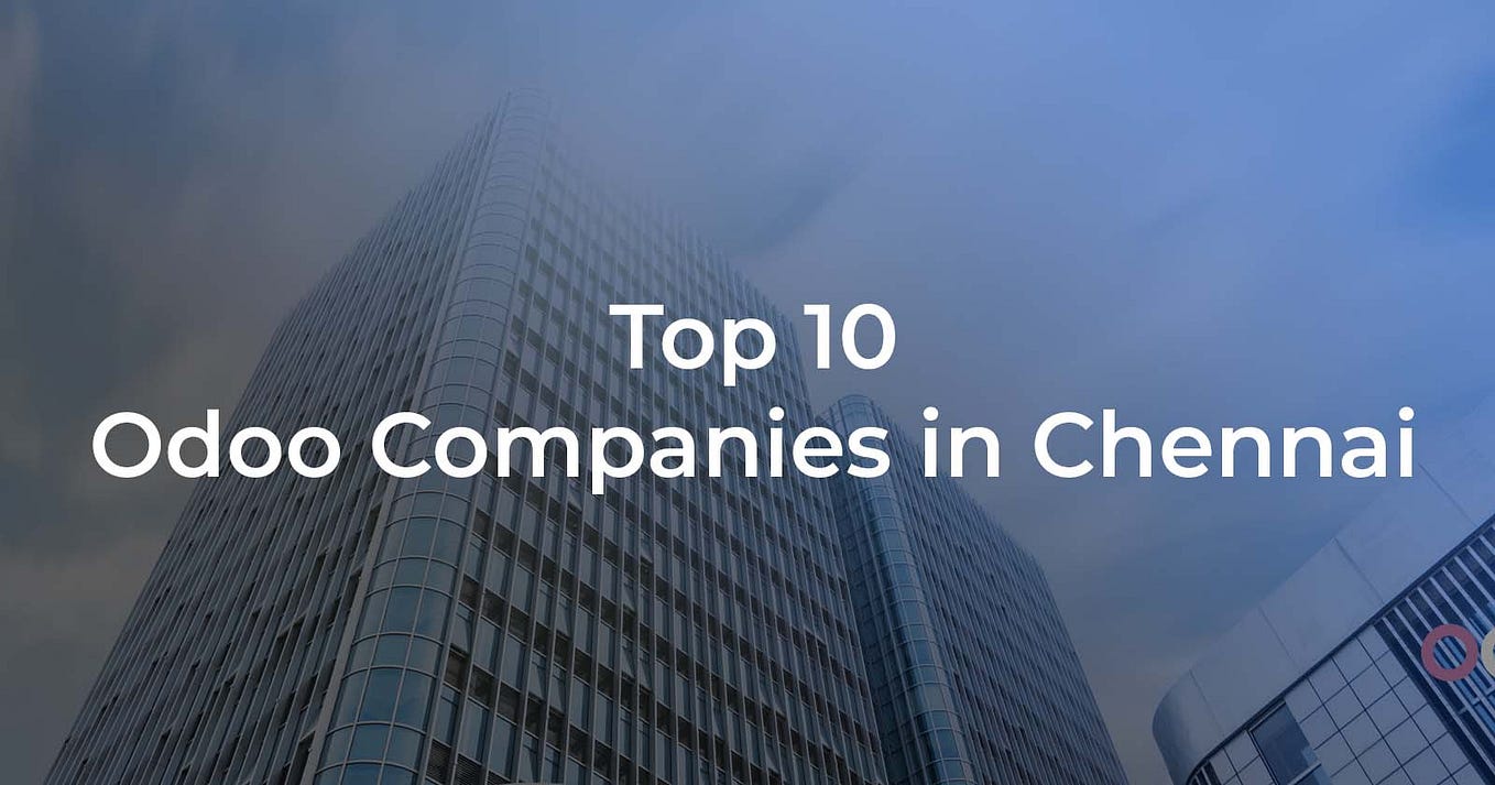 Top 10 ERP Vendors In Chennai. Modern businesses require modernized