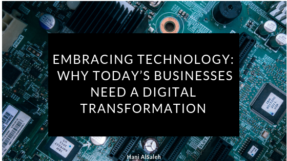 Embracing Technology: Why Today’s Businesses Need a Digital Transformation