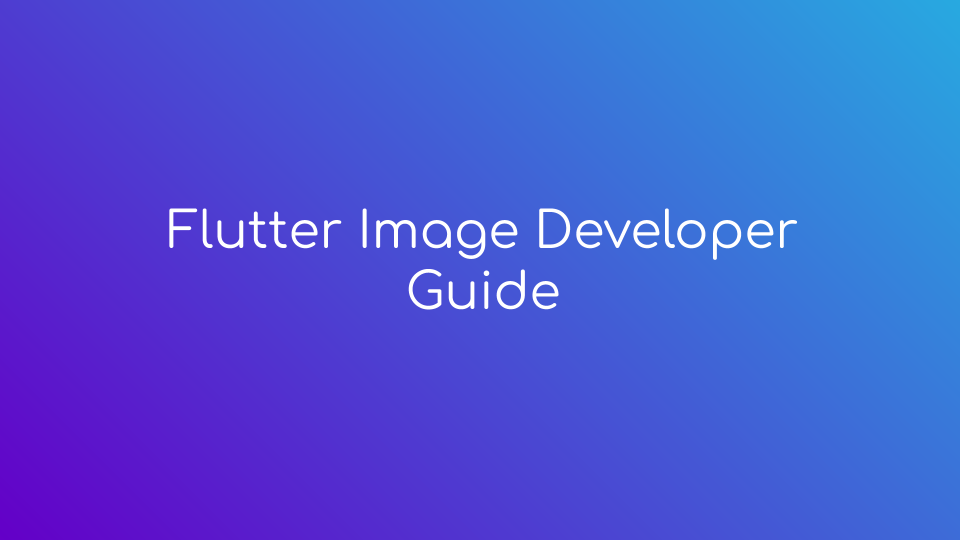 Flutter Image Developer Guide