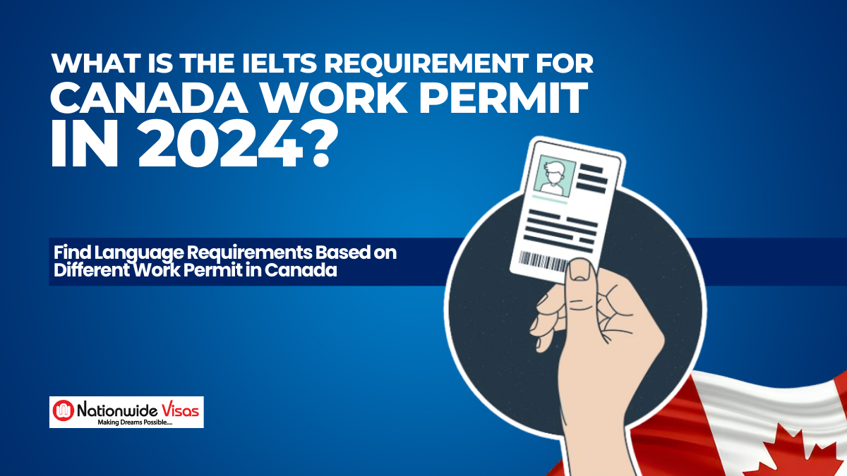 What is the IELTS requirement for a Canada work permit for 2024? by